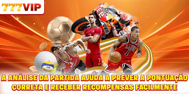 A análise da partida ajuda a prever a pontuação correta e receber recompensas facilmente A análise da partida ajuda a prever a pontuação correta e receber recompensas facilmente
