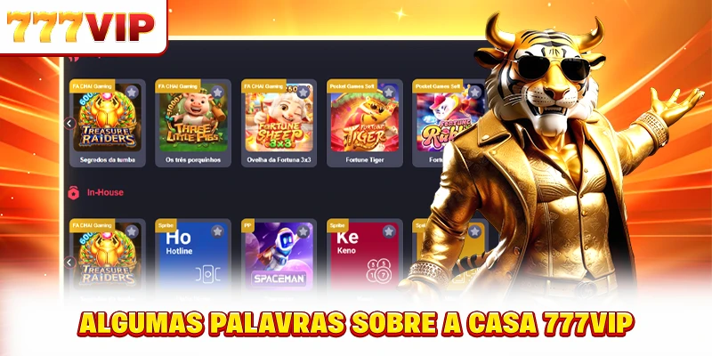 Algumas palavras sobre a casa 777VIP Algumas palavras sobre a casa 777VIP
