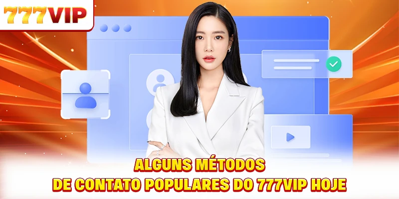 Alguns métodos de contato populares do 777VIP hoje Alguns métodos de contato populares do 777VIP hoje