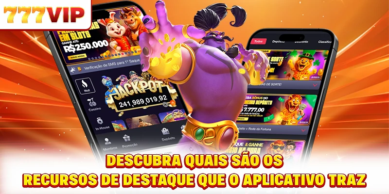 Descubra quais são os recursos de destaque que o aplicativo traz Descubra quais são os recursos de destaque que o aplicativo traz