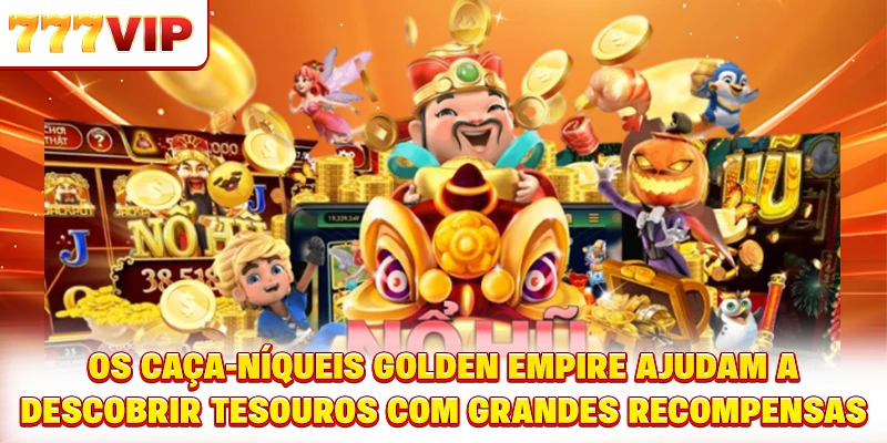 Os caça-níqueis Golden Empire ajudam a descobrir tesouros com grandes recompensas Os caça-níqueis Golden Empire ajudam a descobrir tesouros com grandes recompensas