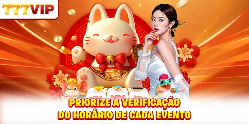 Priorize a verificação do horário de cada evento Priorize a verificação do horário de cada evento