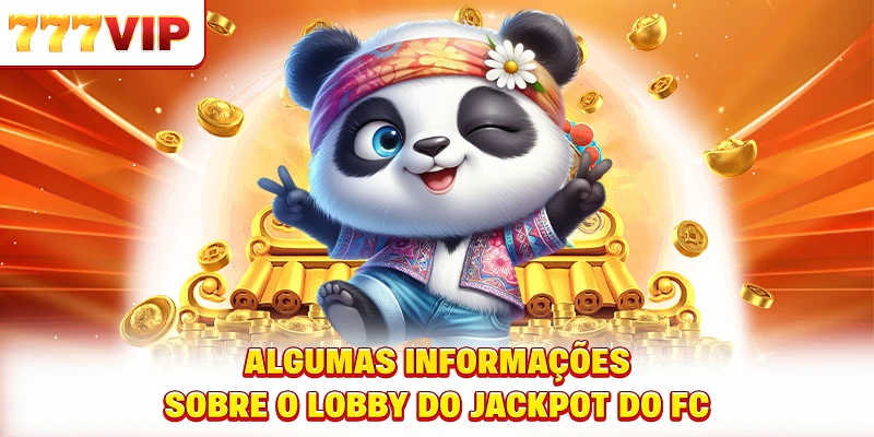 Algumas informações sobre o lobby do jackpot do FC Algumas informações sobre o lobby do jackpot do FC