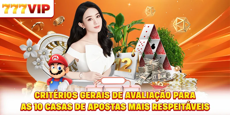 Critérios gerais de avaliação para Top 10 Casas de Apostas Confiáveis Critérios gerais de avaliação para Top 10 Casas de Apostas Confiáveis