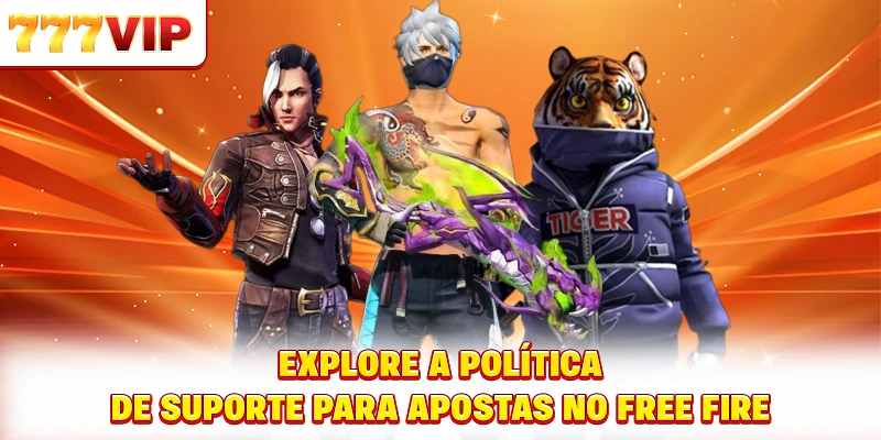 Explore a política de suporte para apostas no Free Fire