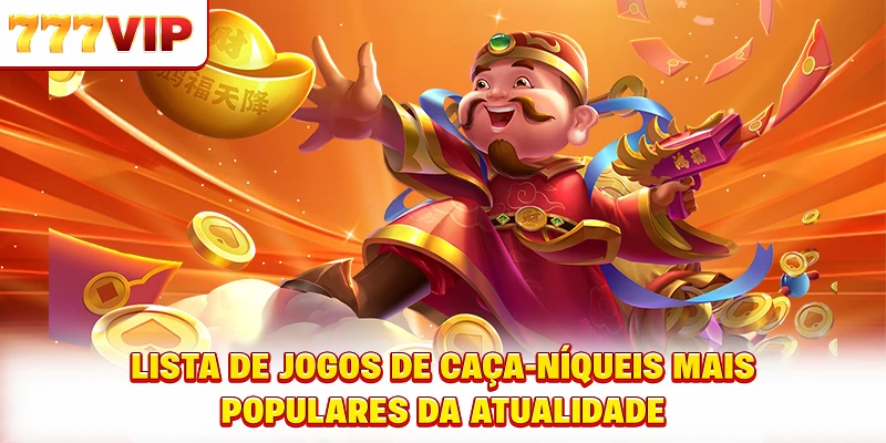 Lista de jogos de caça-níqueis mais populares da atualidade Lista de jogos de caça-níqueis mais populares da atualidade