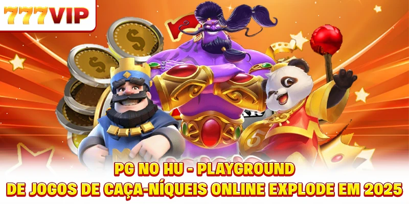 PG Jackpot - Playground de jogos de caça-níqueis online explode em 2025